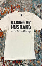 "Raising My Husband is Exhausting" Tee