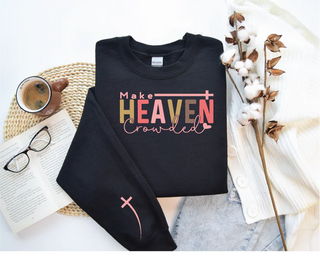 Make Heaven Crowded Sweatshirt