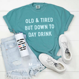 Old & Tired But Down To Day Drink Funny T-Shirt